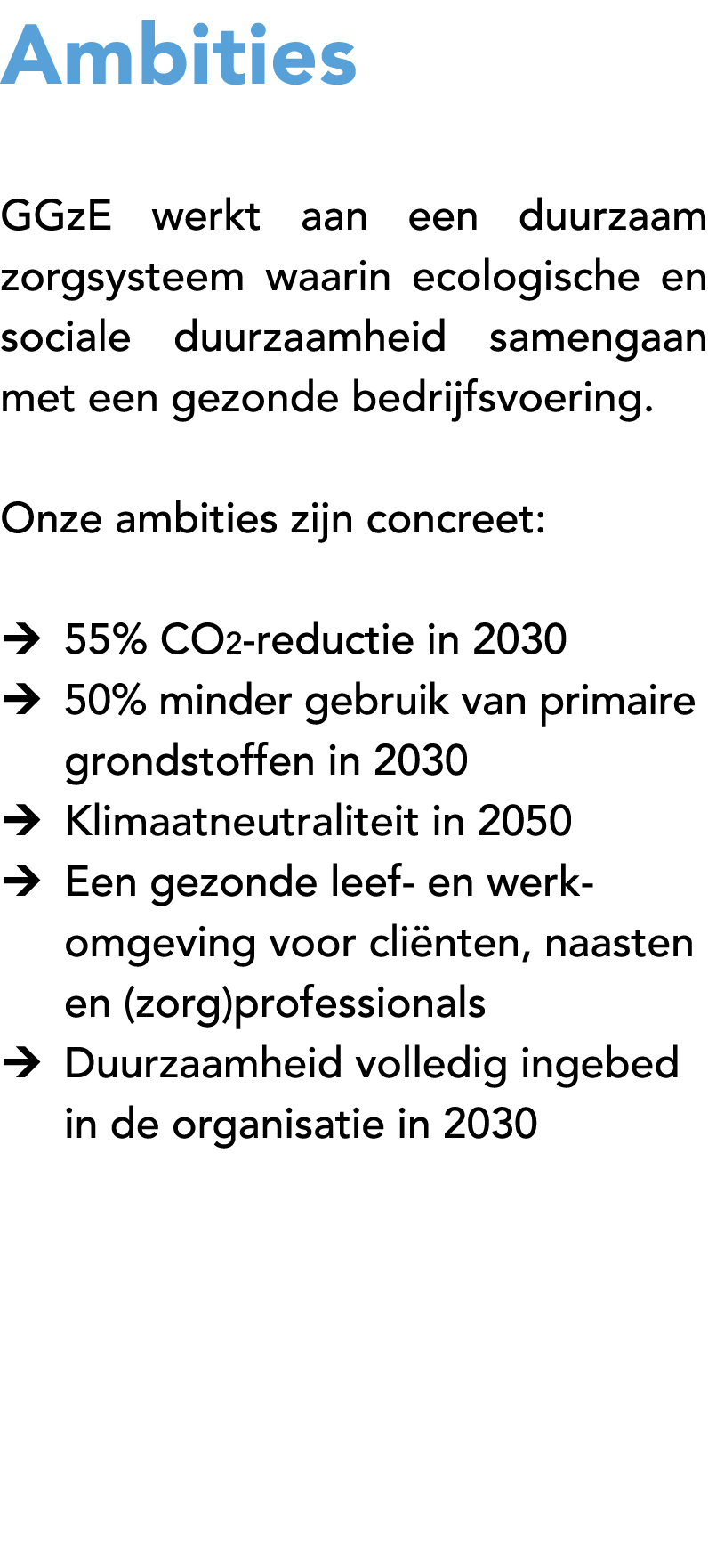 Ambities GGzE werkt aan een duurzaam zorgsysteem waarin ecologische en sociale duurzaamheid samengaan met een gezonde...