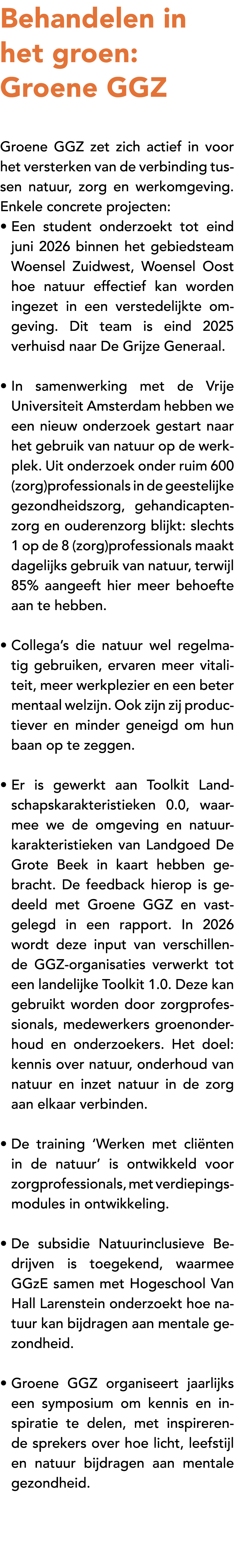 Behandelen in het groen: Groene GGZ Groene GGZ zet zich actief in voor het versterken van de verbinding tussen natuur...