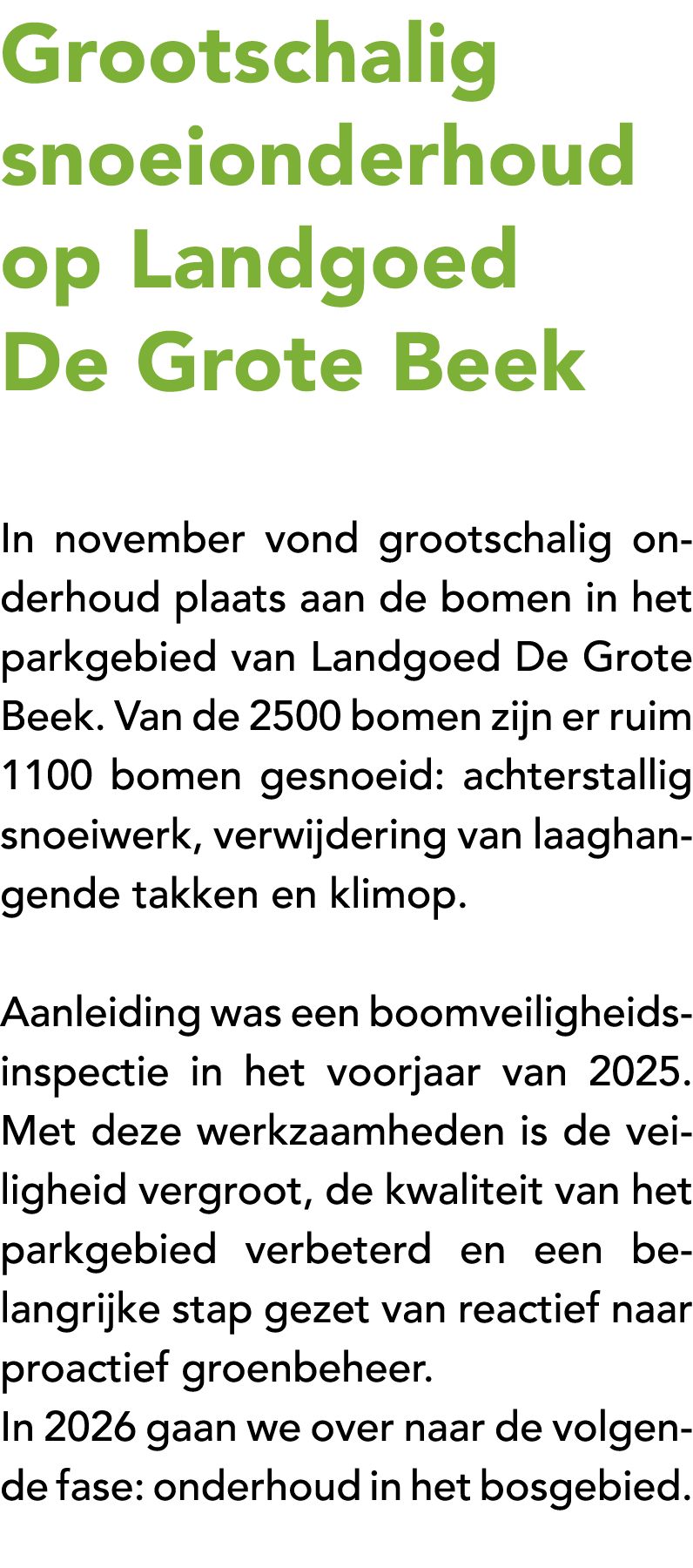 Grootschalig snoeionderhoud op Landgoed De Grote Beek In november vond grootschalig onderhoud plaats aan de bomen in ...
