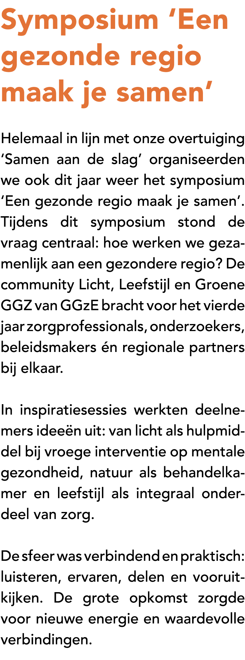 Symposium ‘Een gezonde regio maak je samen’ Helemaal in lijn met onze overtuiging ‘Samen aan de slag’ organiseerden w...