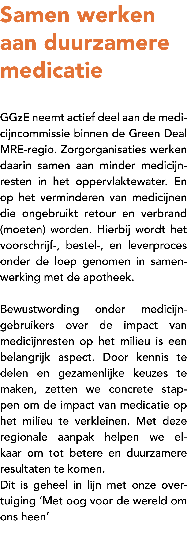 Samen werken aan duurzamere medicatie GGzE neemt actief deel aan de medicijncommissie binnen de Green Deal MRE regio....