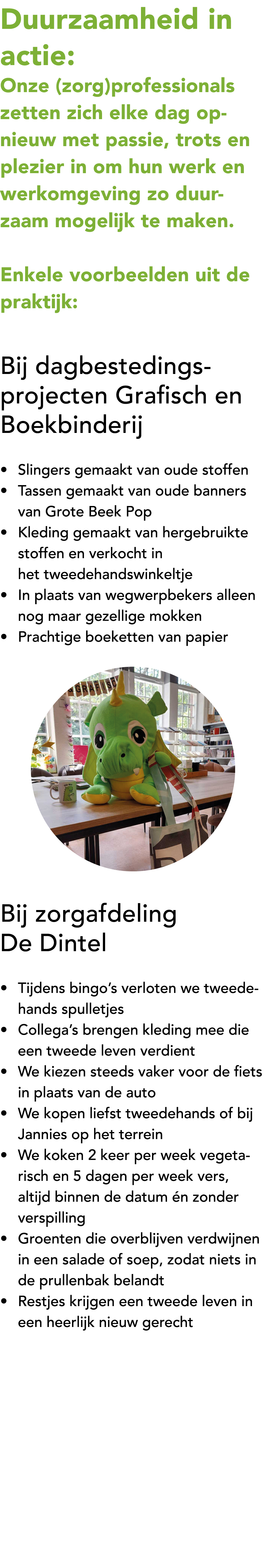 Duurzaamheid in actie: Onze (zorg)professionals zetten zich elke dag opnieuw met passie, trots en plezier in om hun w...