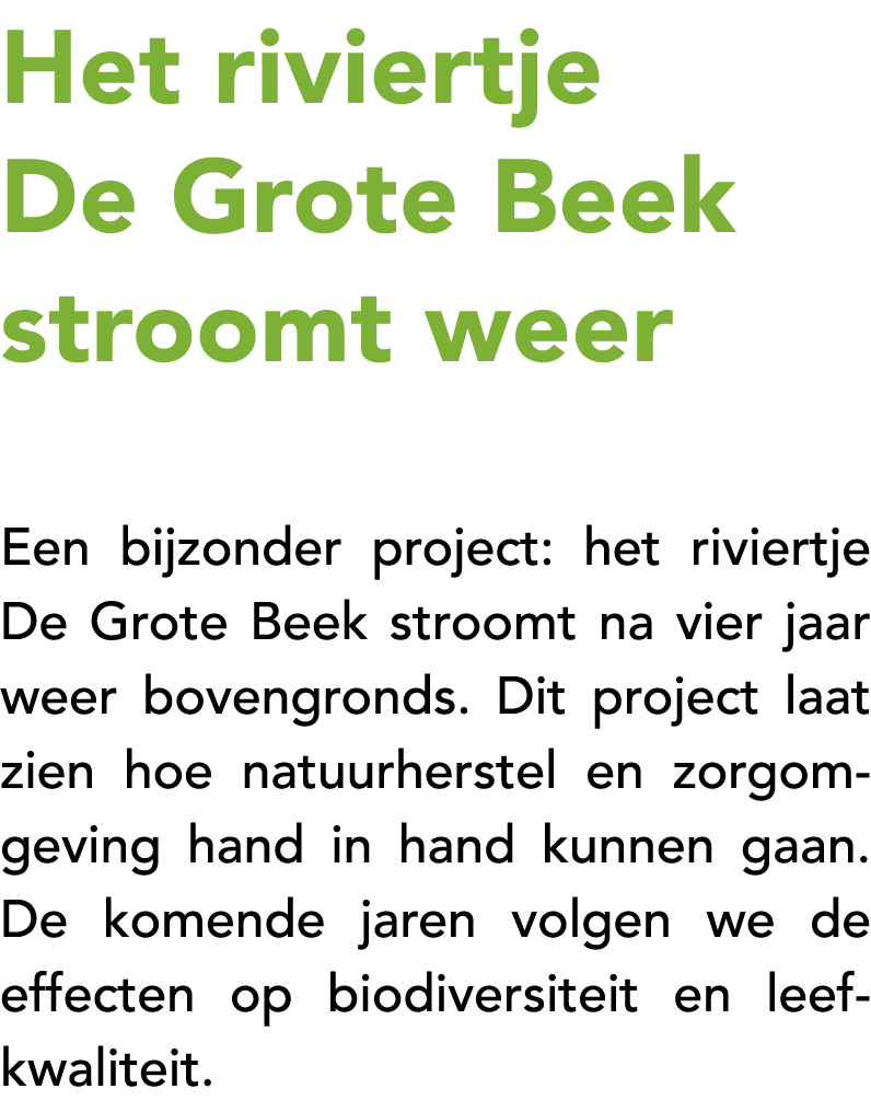 Het riviertje De Grote Beek stroomt weer Een bijzonder project: het riviertje De Grote Beek stroomt na vier jaar weer...